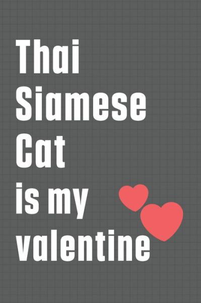 Cover for Bigtime Publications · Thai Siamese Cat is my valentine (Paperback Book) (2020)