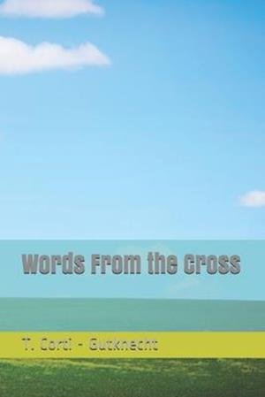Words From the Cross - I M S - Bücher - Independently Published - 9798643794882 - 6. Mai 2020