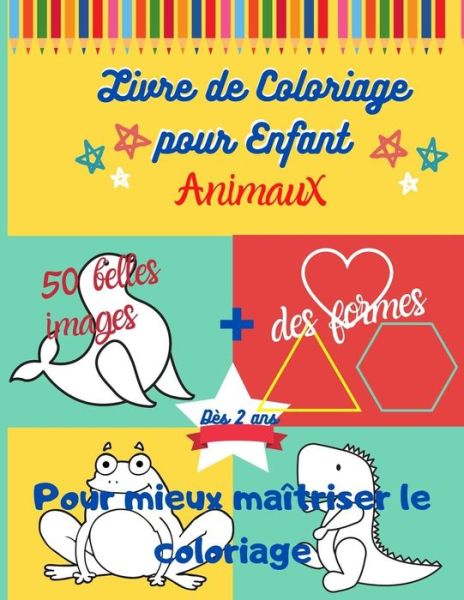 Cover for Carnet D'Activités Auteur · Livre de Coloriage Enfant Les Animaux, Pour mieux maitriser le coloriage (Paperback Book) (2020)