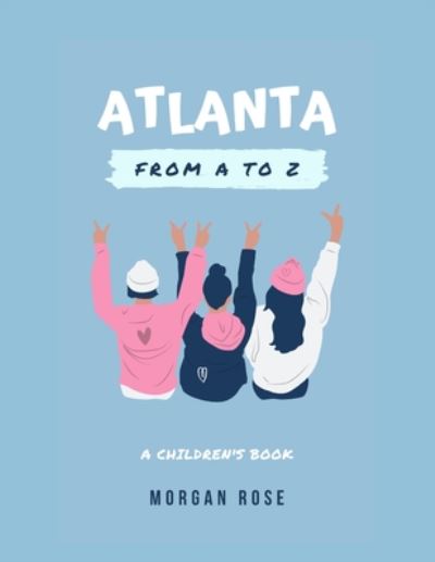 Cover for Morgan H Rose · Atlanta From A To Z (Paperback Book) (2020)