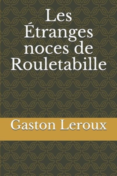 Cover for Gaston Leroux · Les Etranges noces de Rouletabille (Paperback Book) (2020)