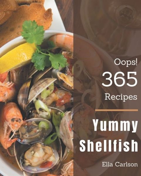 Cover for Ella Carlson · Oops! 365 Yummy Shellfish Recipes (Pocketbok) (2020)