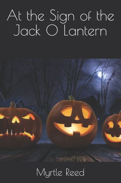 Cover for Myrtle Reed · At the Sign of the Jack O Lantern (Paperback Book) (2020)