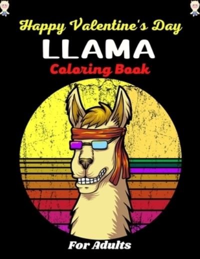 Happy Valentine's Day Llama Coloring Book For Adults - Mnktn Publications - Books - Independently Published - 9798704806882 - February 4, 2021