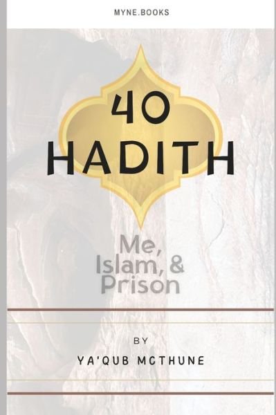 Cover for Ya'qub McThune · 40 Hadith: Me, Islam, and Prison (Taschenbuch) (2021)