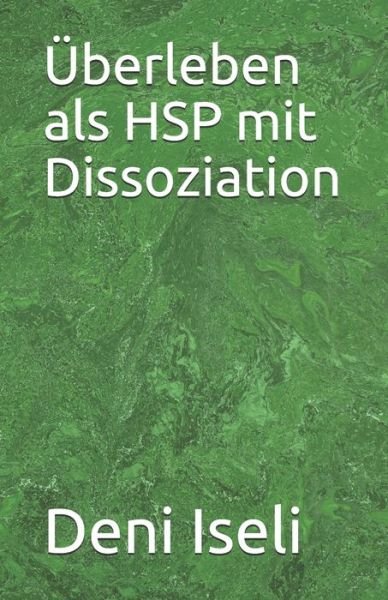 Cover for Deni Iseli · UEberleben als HSP mit Dissoziation (Paperback Book) (2021)