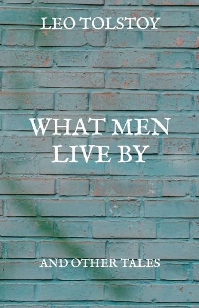 Cover for Leo Tolstoy · What Men Live By (Paperback Bog) (2021)