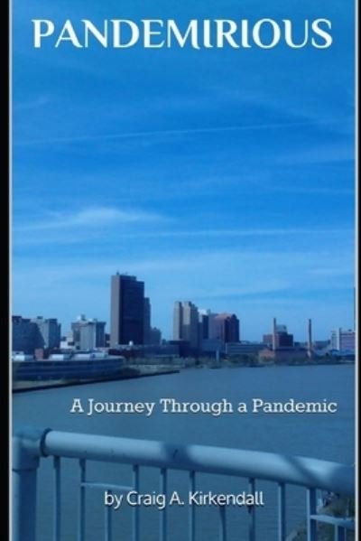 Cover for Craig A KirKendall · Pandemirious: A Journey Through a Pandemic (Pocketbok) (2021)
