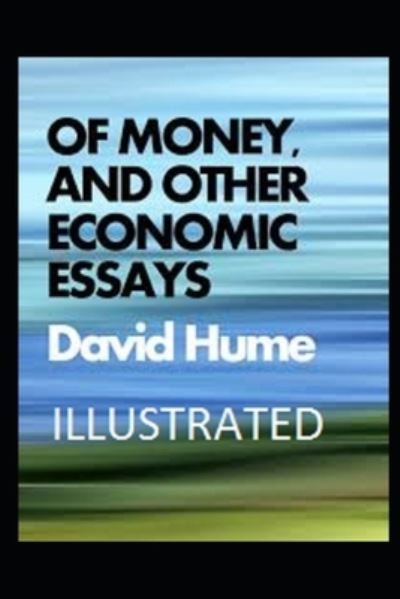 Cover for David Hume · Of Money, and Other Economic Essays Illustrated (Paperback Bog) (2021)