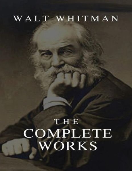 Cover for Walt Whitman · The Complete Works Walt Whitman (Annotated) (Paperback Bog) (2021)