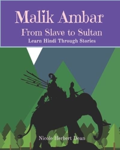 Malik Ambar: From Slave to Sultan: Learn Hindi Through Stories - Learn Language Through Stories - Thinkologie - Libros - Independently Published - 9798756597882 - 27 de noviembre de 2021