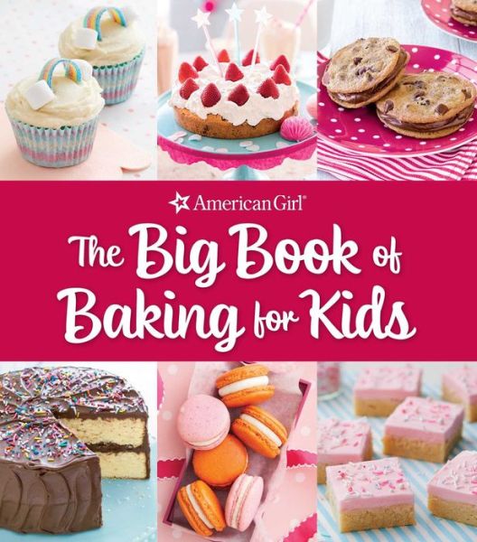 Cover for Weldon Owen · The Big Book of Baking for Kids: Favorite Recipes to Make and to Share from American Girl (Inbunden Bok) (2023)