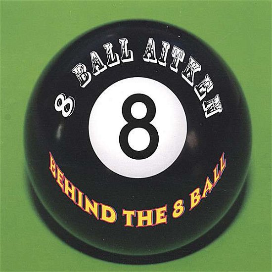 Cover for 8 Ball Aitken · Behind the 8 Ball (CD) (2017)