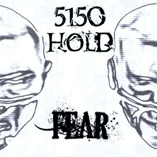 Cover for 5150 Hold · Fear (CD) (2009)