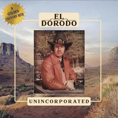 Unincorporated - El Dorodo - Music - HICKMAN HOLLER RECORDS - 0793888875883 - June 9, 2023