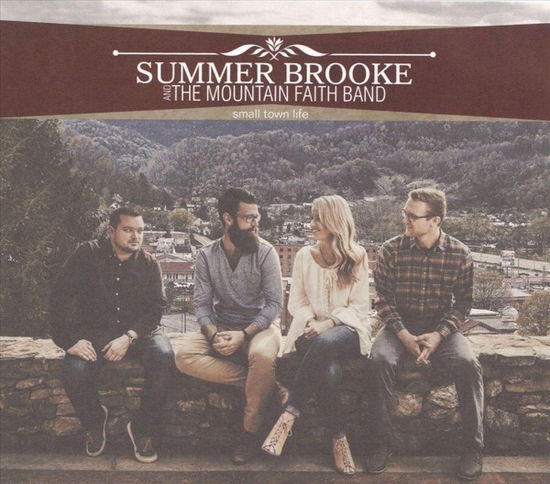 Cover for Summer Brooke &amp; Mountain Faith Band · Summer Brooke &amp; Mountain Faith Band - Small Town Life (CD) (2017)