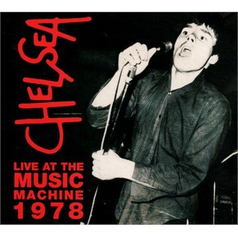 Cover for Chelsea · Live At The Music Machine 1978 (CD) (2016)