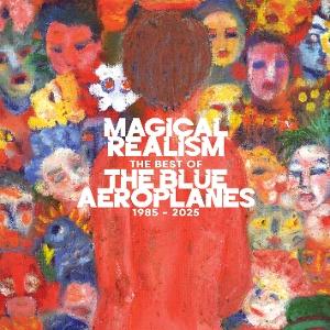 Cover for The Blue Aeroplanes · Magical Realism: The Best Of The Blue Aeroplanes 1985-2025 (LP) (2025)