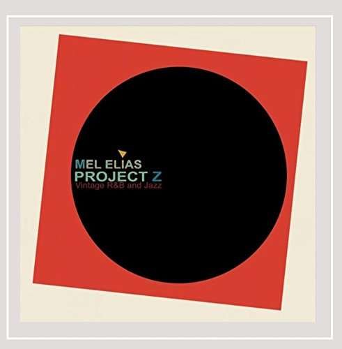 Cover for Mel Elias · Project Z Vintage R&amp;b &amp; Jazz (CD) (2015)