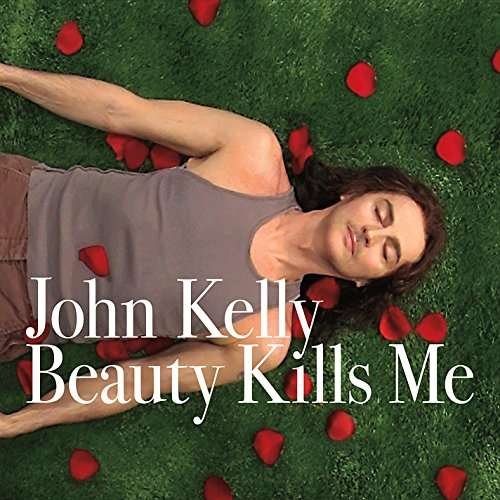 Cover for John Kelly · Beauty Kills Me (CD) (2016)