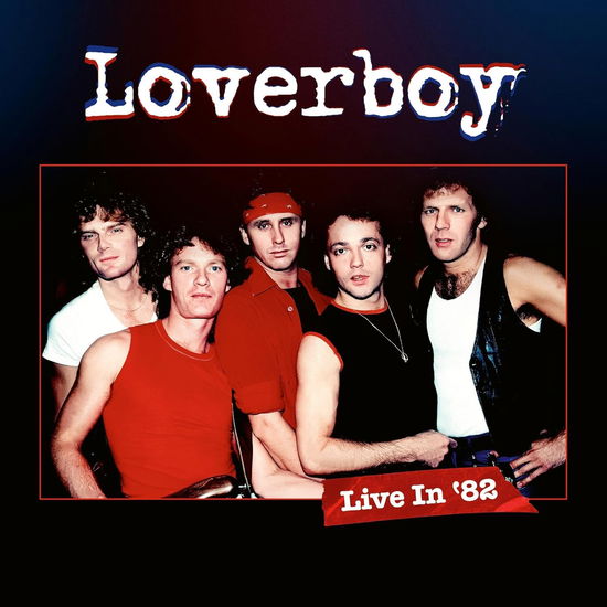 Live in '82 - Loverboy - Música - EARMUSIC CLASSICS - 4029759193883 - 7 de junho de 2024