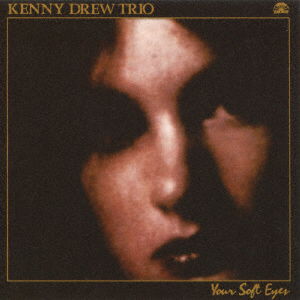 Cover for Kenny Drew · Your Soft Eyes &lt;limited&gt; (CD) [Japan Import edition] (2017)