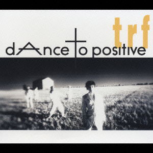 Cover for Trf · Dance to Positive (CD) [Japan Import edition] (1995)