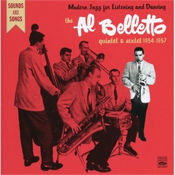 Cover for Al Belletto Quintet &amp; Sextet · Complete Recordings 1954 - 1957 (CD) (2020)