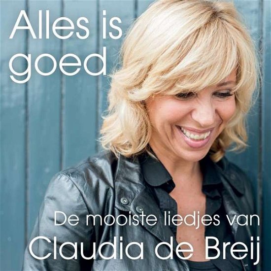 Alles is Goed (De Mooiste Liedjes Van) - Claudia De Breij - Musik - MOV - 8719262002883 - 16. december 2016