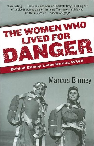 Cover for Marcus Binney · The Women Who Lived for Danger: Behind Enemy Lines During Wwii (Paperback Book) [Reprint edition] (2004)
