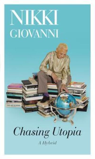 Chasing Utopia: A Hybrid - Nikki Giovanni - Books - HarperCollins - 9780062562883 - September 20, 2016