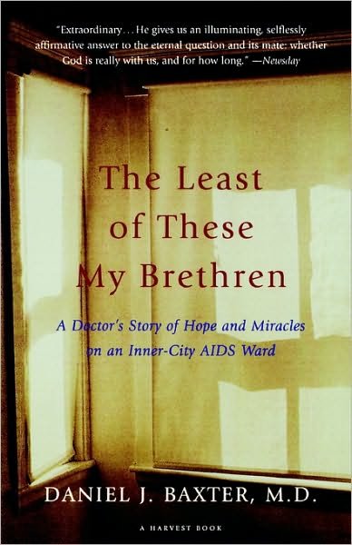 The Least of These My Brethren: a Doctor's Story of Hope and Miracles in an Inner-city Aids Ward - Daniel J. Baxter  M.d. - Livros - Mariner Books - 9780156005883 - 14 de maio de 1998