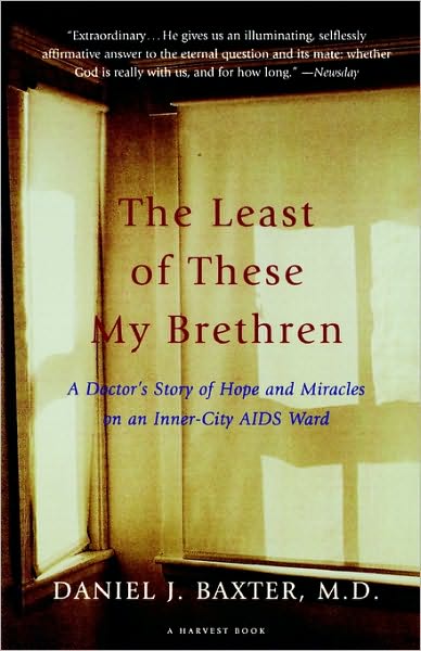 Cover for Daniel J. Baxter  M.d. · The Least of These My Brethren: a Doctor's Story of Hope and Miracles in an Inner-city Aids Ward (Pocketbok) (1998)