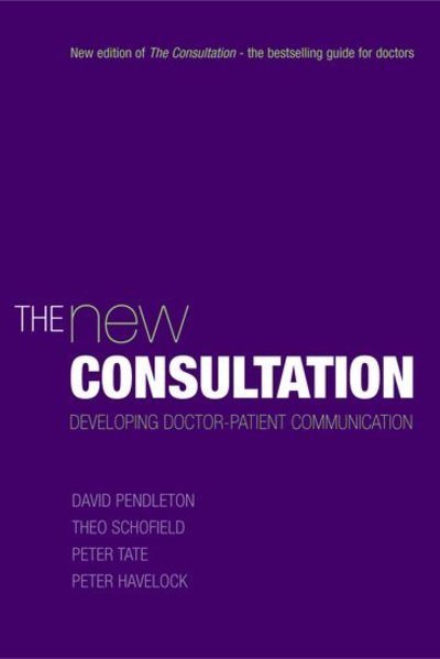 Cover for Pendleton, David (, Chairman, Edgecumbe Consulting Group, Bristol, UK) · The New Consultation: Developing doctor-patient communication (Paperback Book) (2003)