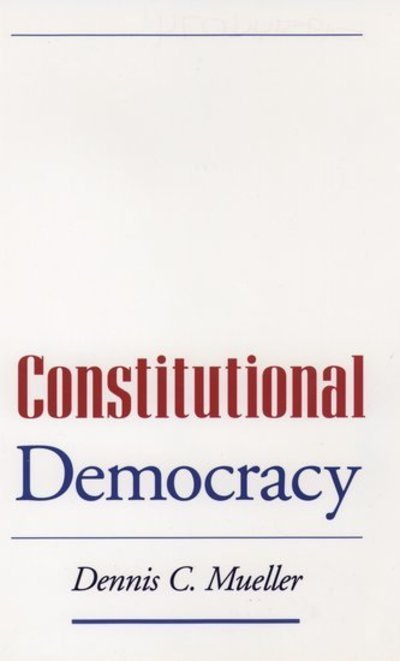 Cover for Mueller, Dennis C. (Professor of Economics, Professor of Economics, University of Vienna) · Constitutional Democracy (Gebundenes Buch) (1996)