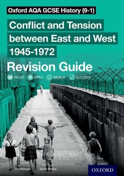 Cover for Tim Williams · Oxford AQA GCSE History (9-1): Conflict and Tension between East and West 1945-1972 Revision Guide - Oxford AQA GCSE History (9-1) (Pocketbok) (2018)