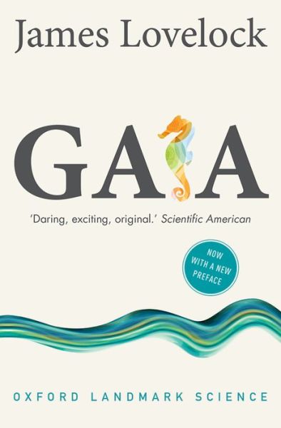 Cover for Lovelock, James (Independent scientist, environmentalist, and futurist) · Gaia: A New Look at Life on Earth - Oxford Landmark Science (Paperback Book) (2016)