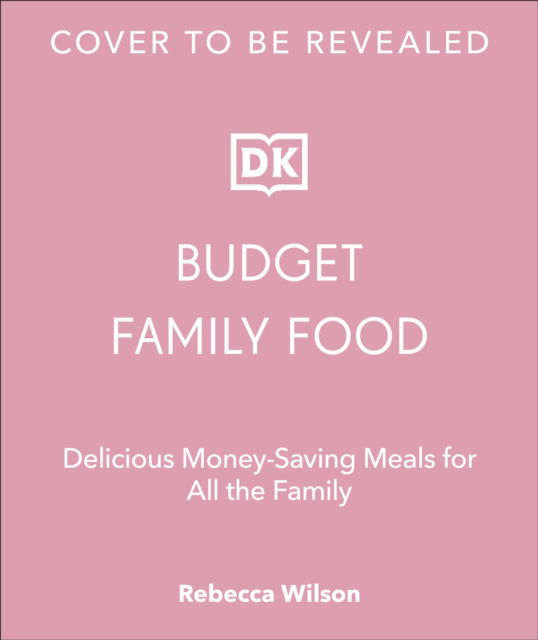 Cover for Rebecca Wilson · Budget Family Food: Delicious Money-Saving Meals for All the Family (Gebundenes Buch) (2024)