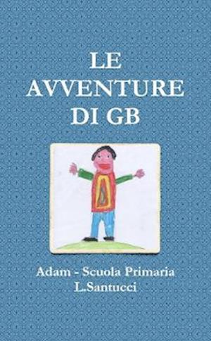 Cover for Adam - Scuola Primaria L Santucci · Avventure Di GB (Book) (2017)