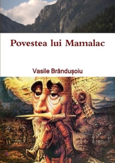 Cover for Vasile Brându&amp;#537; oiu · Povestea Lui Mamalac (Book) (2017)