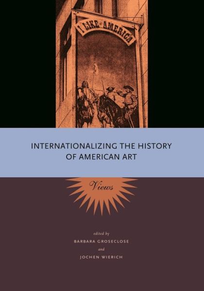 Cover for Barbara Groseclose · Internationalizing the History of American Art: Views (Paperback Book) (2013)