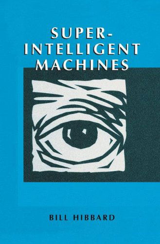 Cover for Bill Hibbard · Super-Intelligent Machines (Hardcover Book) (2002)