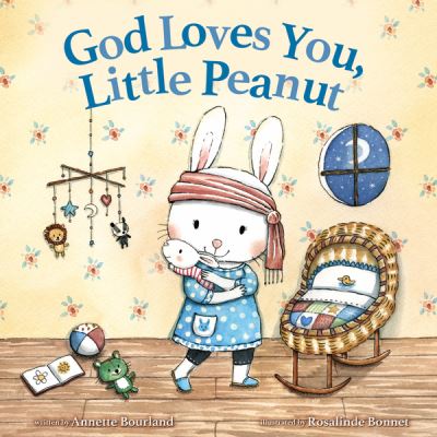 Cover for Annette Bourland · God Loves You, Little Peanut (Hardcover Book) (2020)