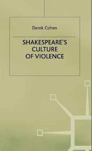 Cover for D. Cohen · Shakespeare's Culture of Violence (Hardcover Book) (1992)