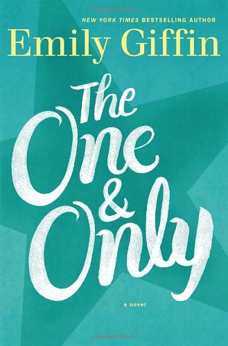 Cover for Emily Giffin · The One &amp; Only: a Novel (Hardcover Book) [First edition] (2014)