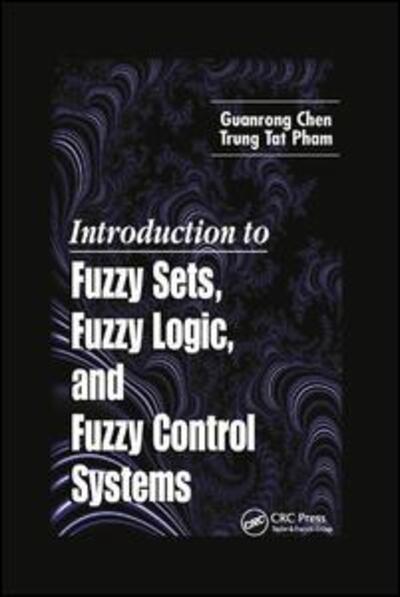 Cover for Guanrong Chen · Introduction to Fuzzy Sets, Fuzzy Logic, and Fuzzy Control Systems (Paperback Book) (2019)