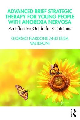 Cover for Giorgio Nardone · Advanced Brief Strategic Therapy for Young People with Anorexia Nervosa: An Effective Guide for Clinicians (Paperback Book) (2020)