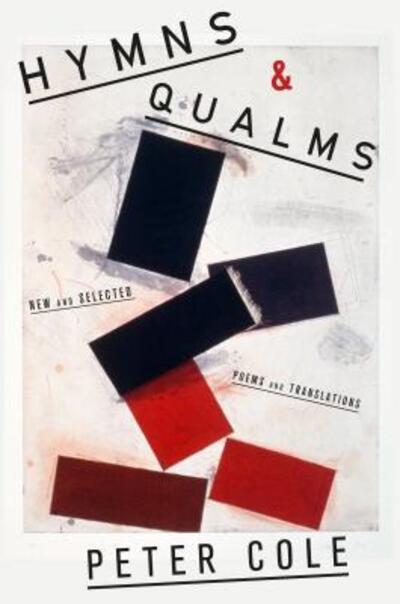 Hymns & Qualms New and Selected Poems and Translations - Peter Cole - Kirjat - Farrar, Straus and Giroux - 9780374173883 - tiistai 23. toukokuuta 2017