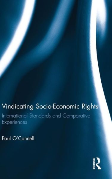 Cover for Paul O'Connell · Vindicating Socio-Economic Rights: International Standards and Comparative Experiences - Routledge Research in Human Rights Law (Hardcover Book) (2012)