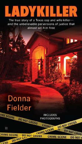Cover for Donna Fielder · Ladykiller: The True Story of a Texas Cop and Wife-Killer--and the Unbelievable Perversions of Justice That Almost Set Him Free (Paperback Book) [Original edition] (2012)